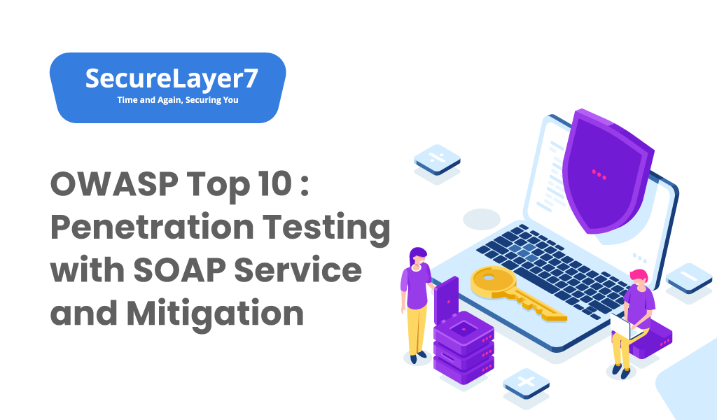 OWASP Top 10 : Penetration Testing with SOAP Service and Mitigation