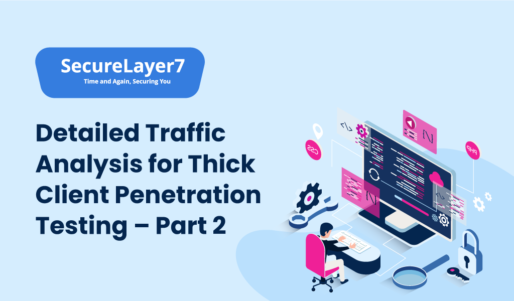 Detailed Traffic Analysis for Thick Client Penetration Testing – Part 2