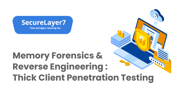 Memory Forensics & Reverse Engineering : Thick Client Penetration Testing – Part 4
