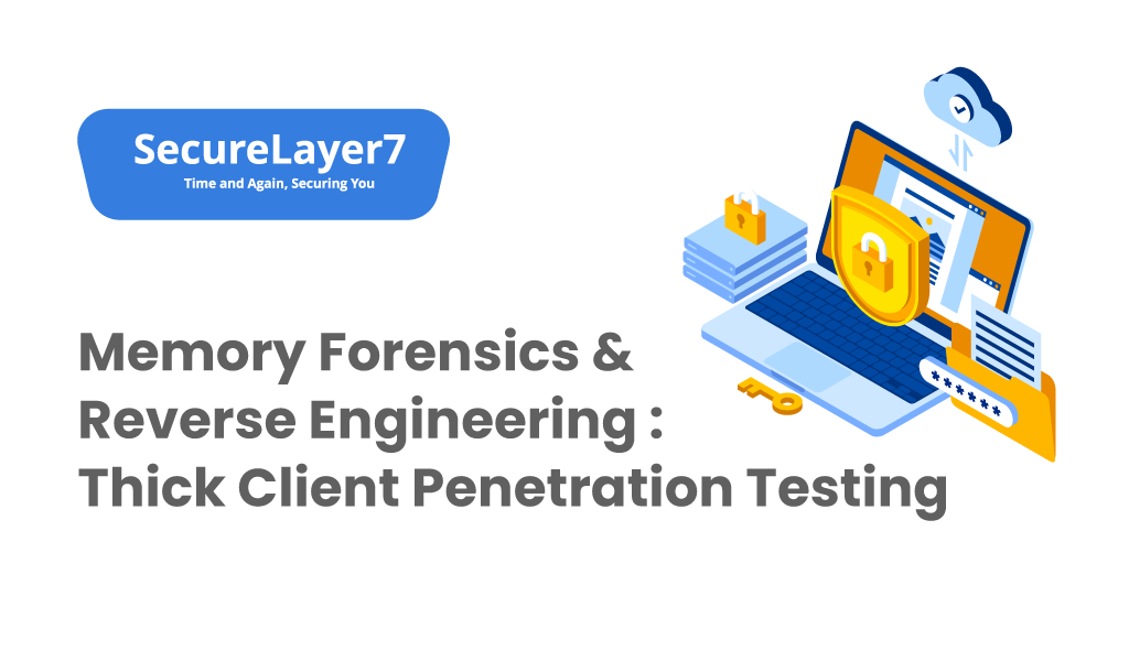 Memory Forensics & Reverse Engineering : Thick Client Penetration Testing – Part 4