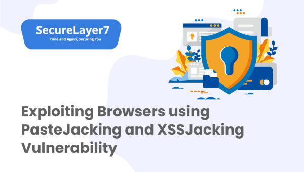 Exploiting Browsers using PasteJacking and XSSJacking Vulnerability