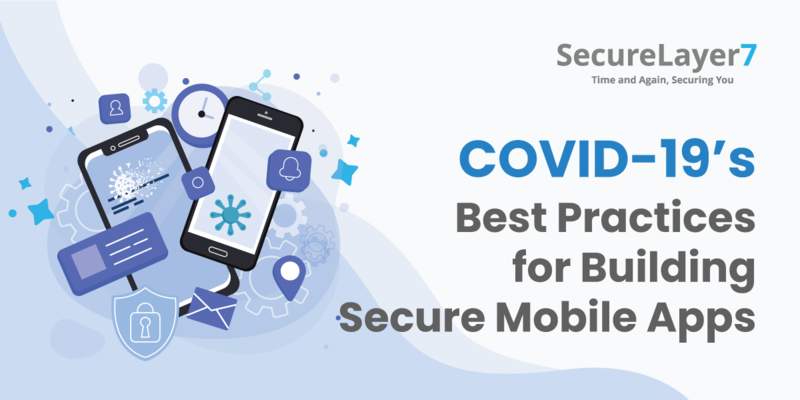COVID-19’s Best Practices for Building Secure Mobile Applications