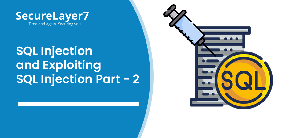 SQL Injection Attack And Exploiting SQL Injection Part – 2