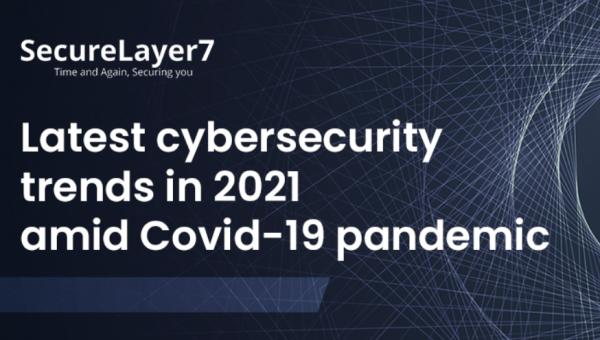 Latest cybersecurity trends in 2021 amid Covid-19 Pandemic