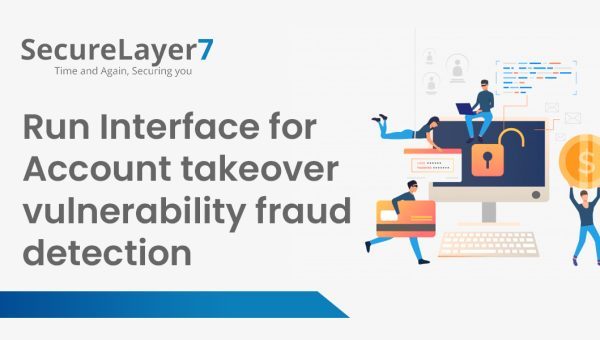 Run Interface for Account takeover vulnerability fraud detection
