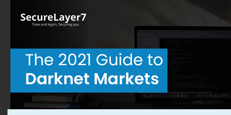The 2021 Guide to Darknet Markets. What are darknet markets?