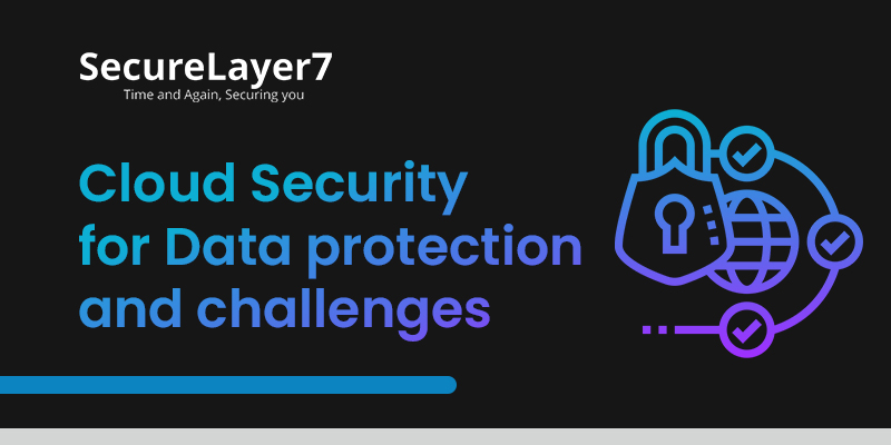 Cloud Security for Data Protection and Challenges