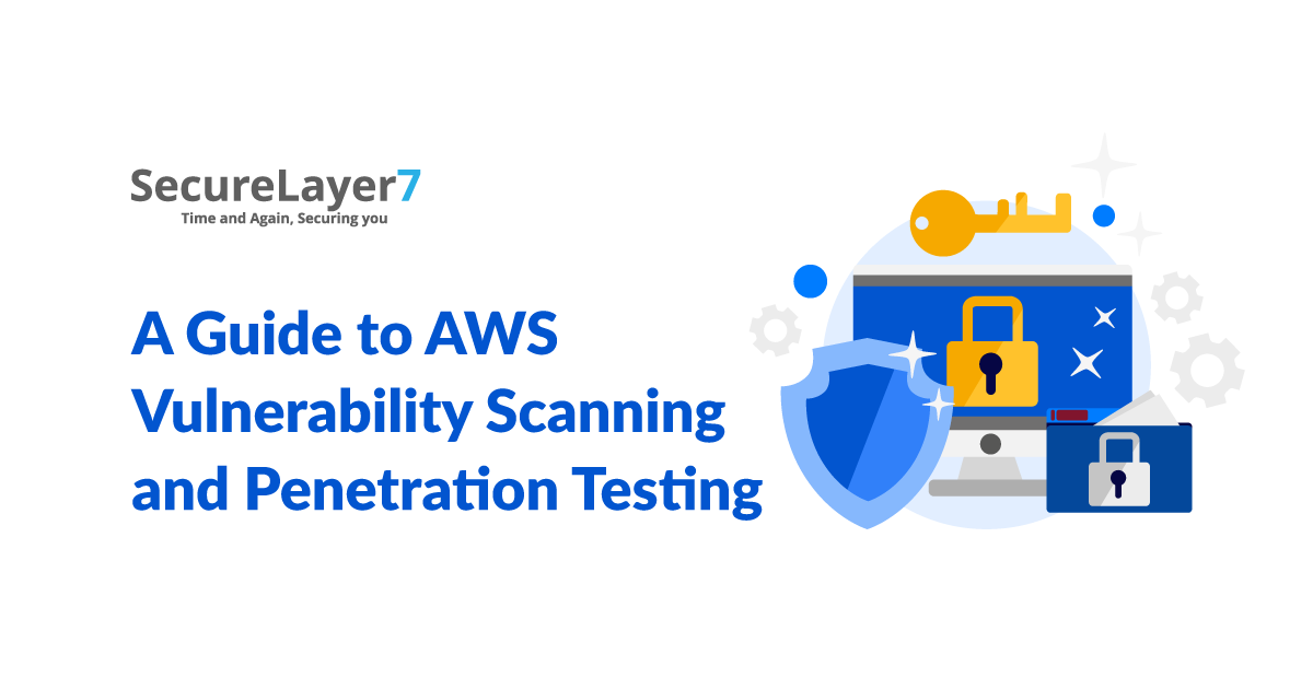 A Guide to AWS Vulnerability Scanning and Penetration Testing