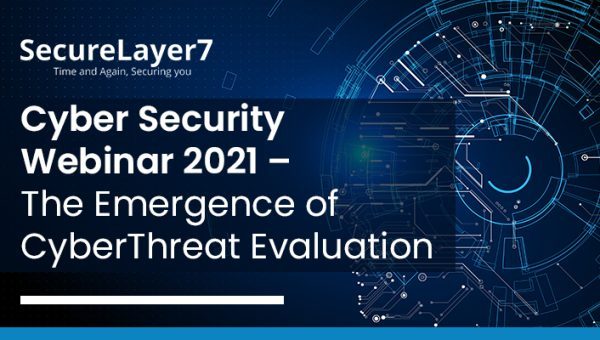 Cyber Security Webinar 2021 – The Emergence of CyberThreat Evaluation
