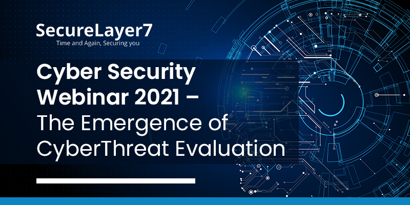 Cyber Security Webinar 2021 – The Emergence of CyberThreat Evaluation