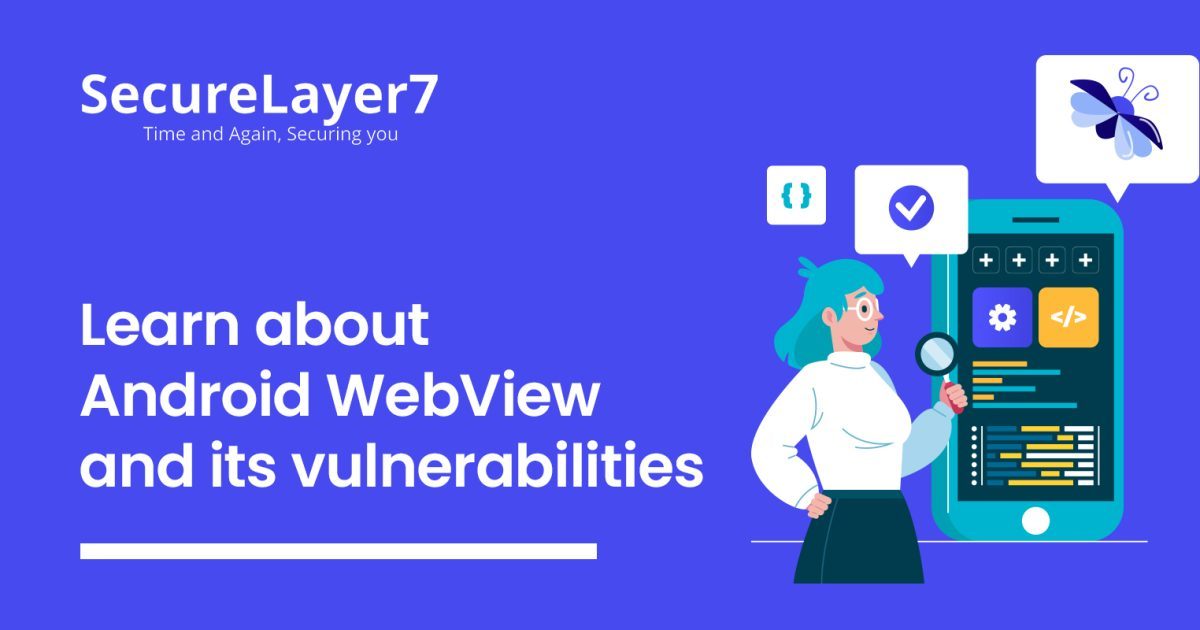 Learn about Android WebView and its Vulnerabilities