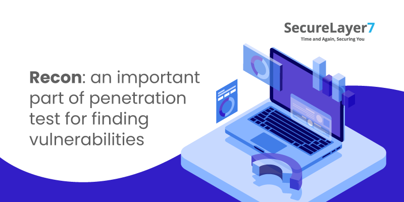 Recon: an important part of penetration test for finding vulnerabilities