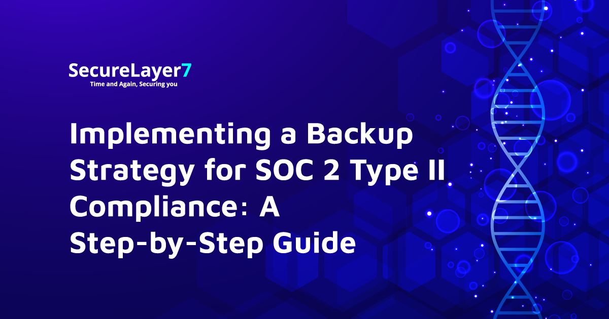Implementing a Backup Strategy for SOC 2 Type II Compliance: A Step-by-Step Guide