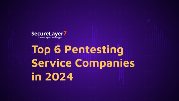 The Top 6 Penetration Testing Service Companies