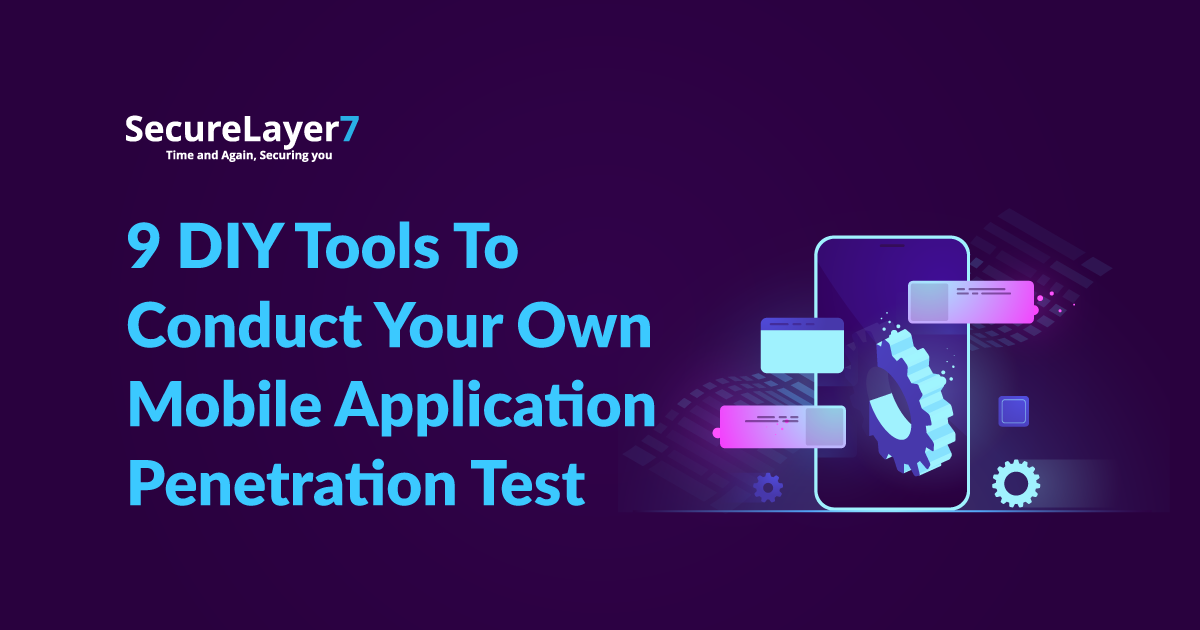 9 DIY Tools To Conduct Your Own Mobile Application Penetration Test