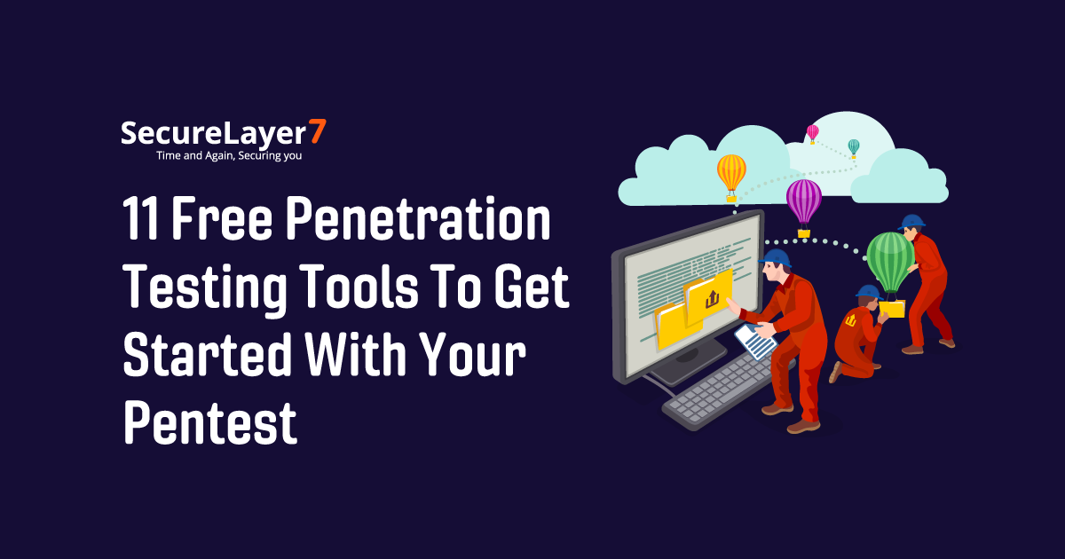 11 Free Penetration Testing Tools To Get Started