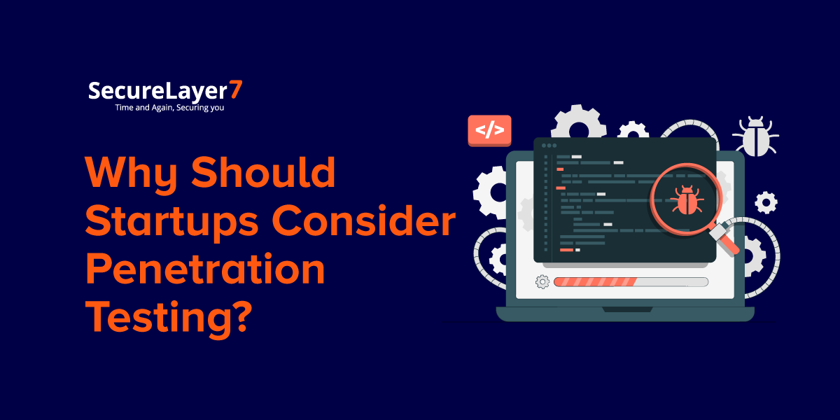 Why Should Startups Consider Penetration Testing?