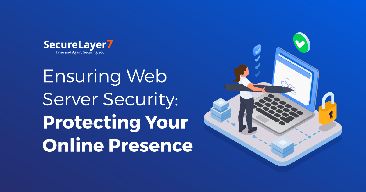 Ensuring Web Server Security: Protecting Your Online Presence