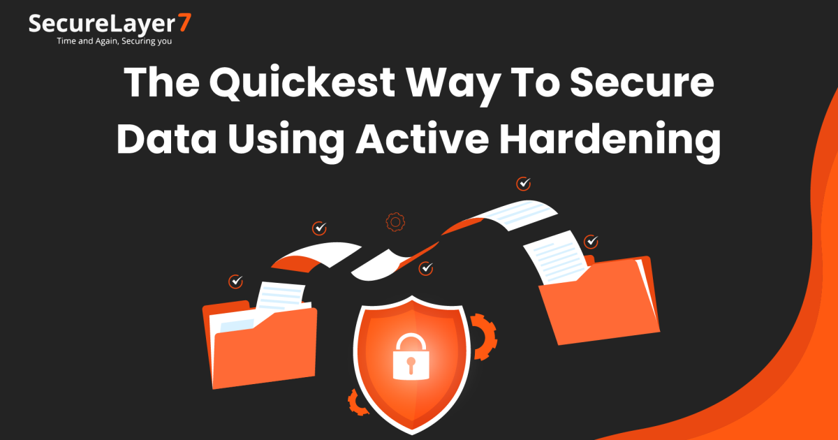 The Quickest Way to Secure Your Data: Use Active Hardening