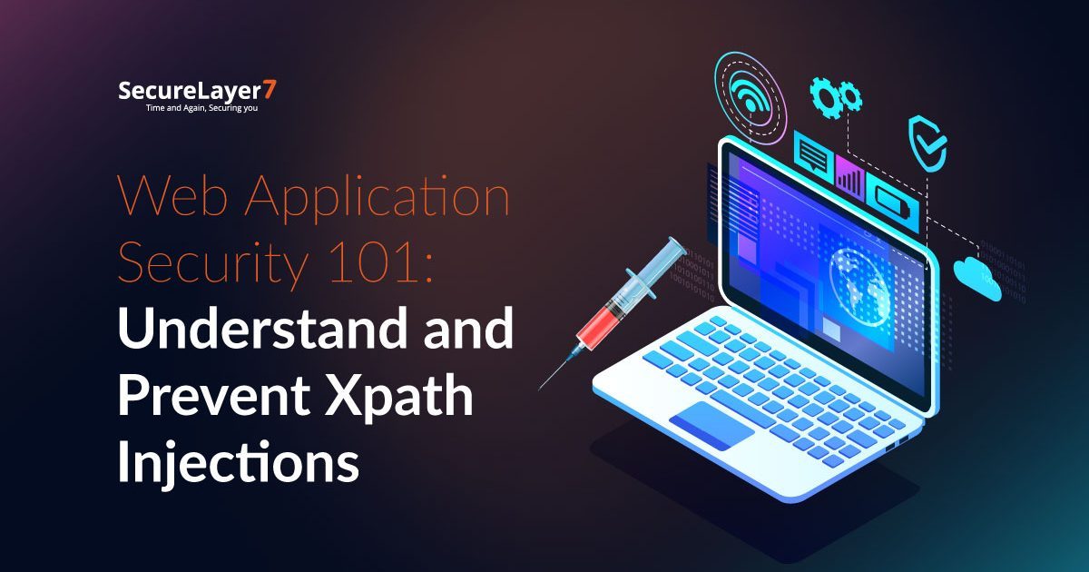 Web Application Security 101: Understand and Prevent Xpath Injections