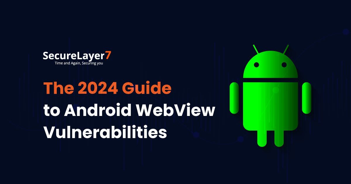 The 2024 Guide to Android WebView Vulnerabilities