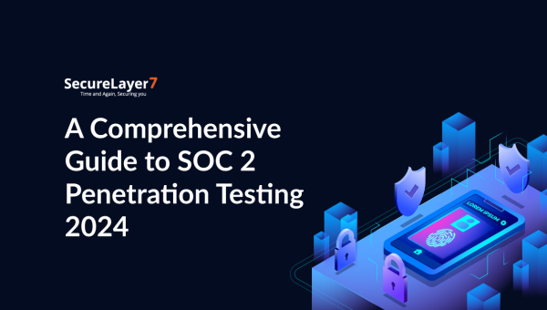 A Comprehensive Guide to SOC 2 Penetration Testing 2024