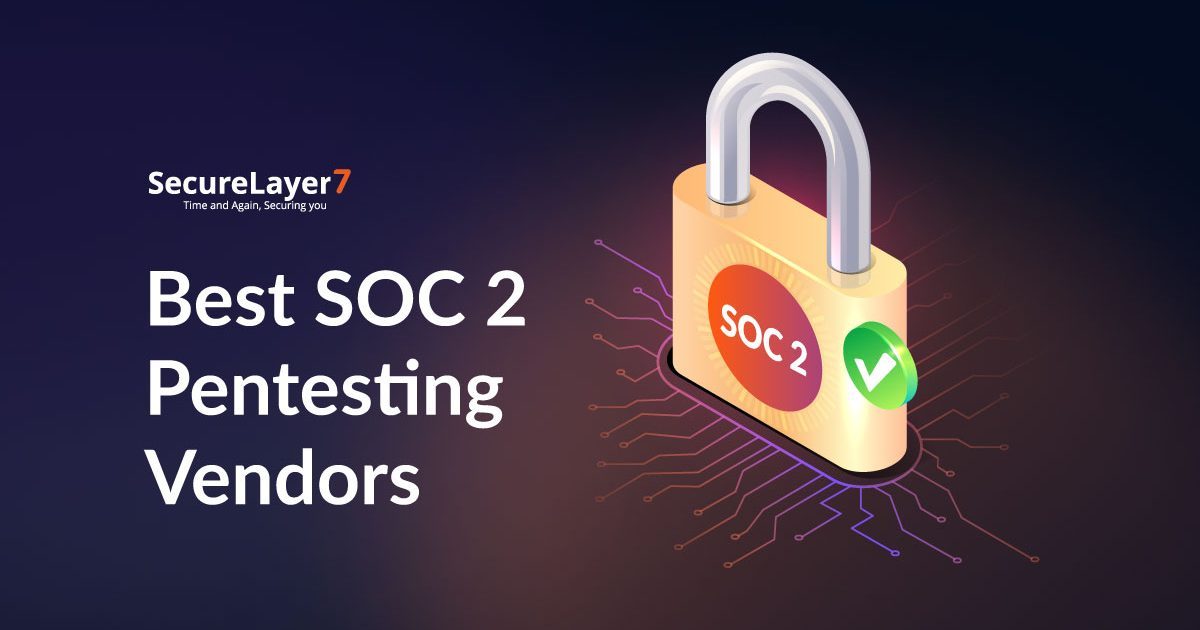 A Comparison of 2024’s 9 Best SOC 2 Pentesting Vendors