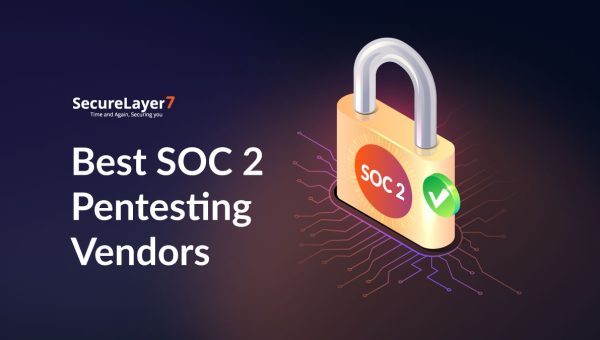 A Comparison of 2024’s 9 Best SOC 2 Pentesting Vendors