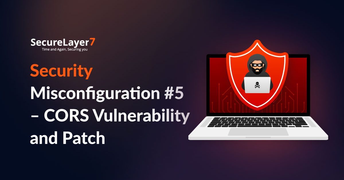 OWASP TOP 10: Security Misconfiguration #5 – CORS Vulnerability and Patch