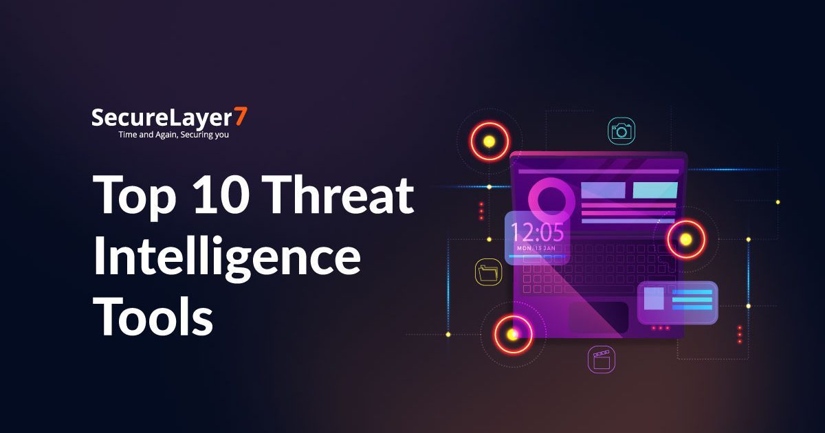 A Guide to the Top 10 Threat Intelligence Tools