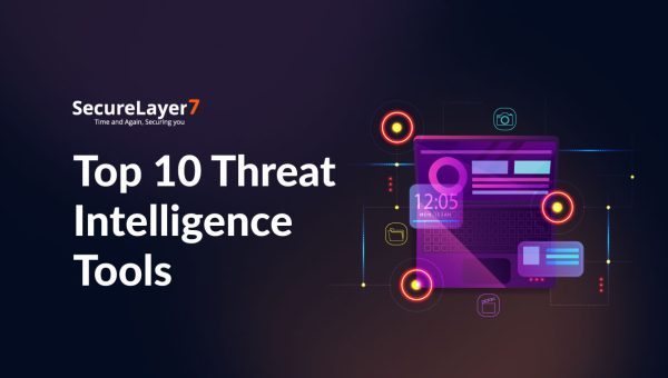 A Guide to the Top 10 Threat Intelligence Tools