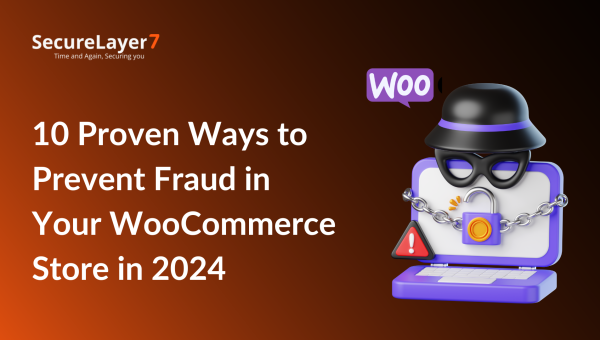 10 Proven Ways to Prevent Fraud in Your WooCommerce Store in 2024