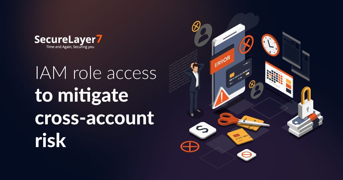 Securing Your Cloud Environment: Mitigating Cross-Account Risks by Limiting IAM Role Access