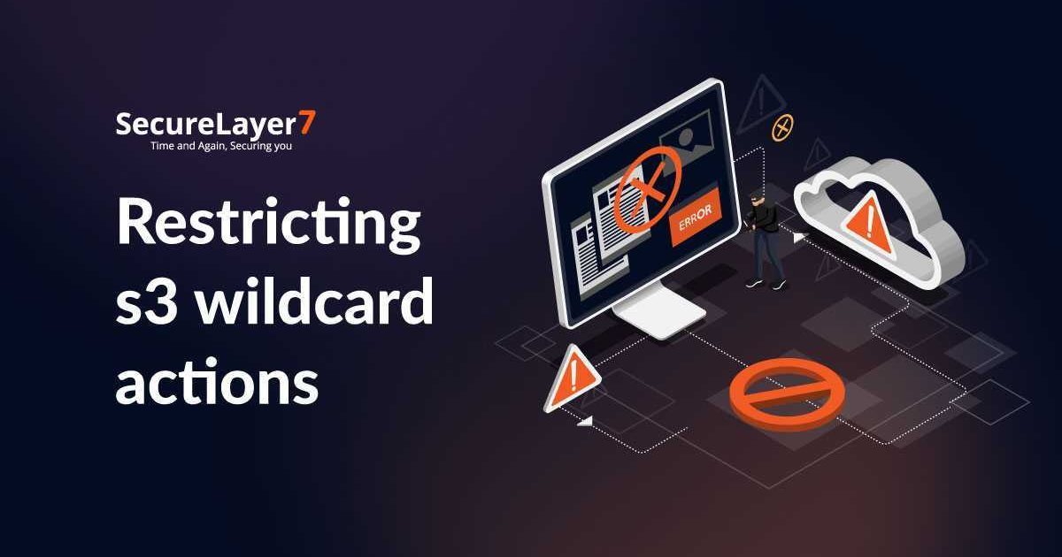 Enhancing AWS Security: Restricting S3 Wildcard Actions in IAM Policies