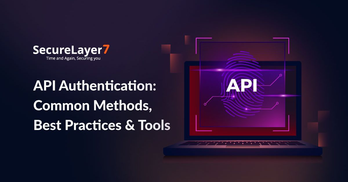 API Authentication: Common Methods, Best Practices & Tools   