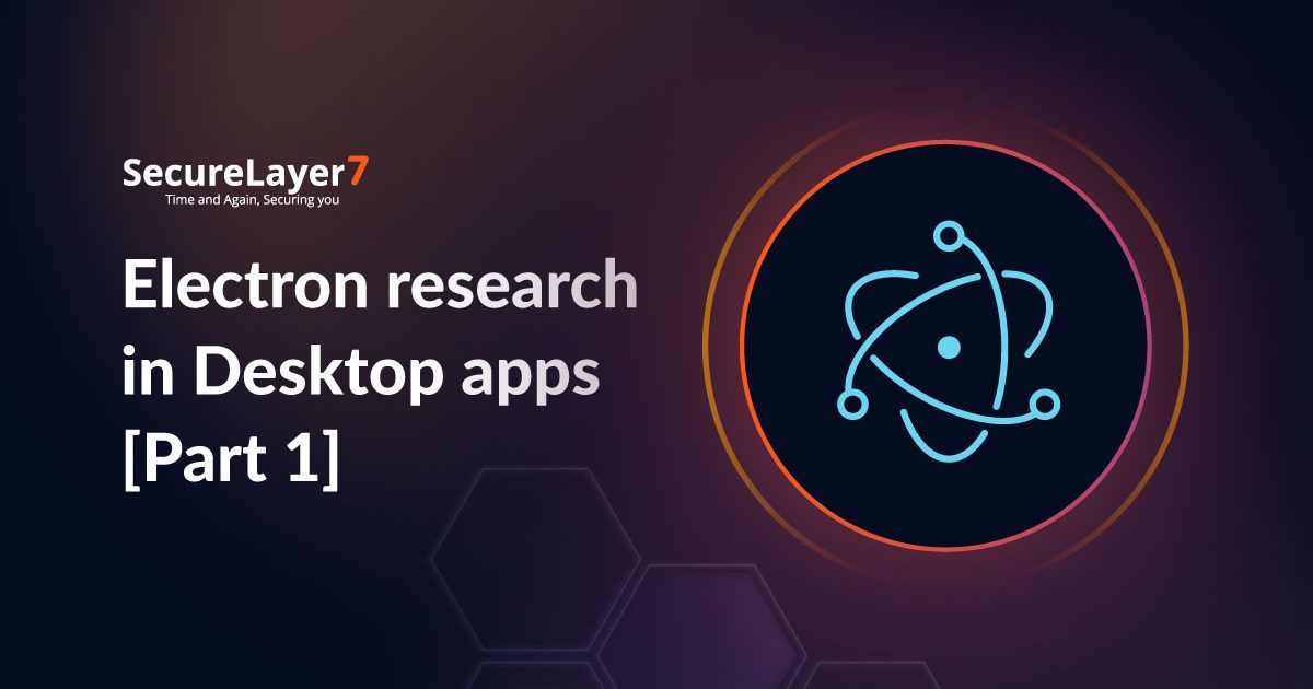 Electron Research in Desktop apps [Part 1]