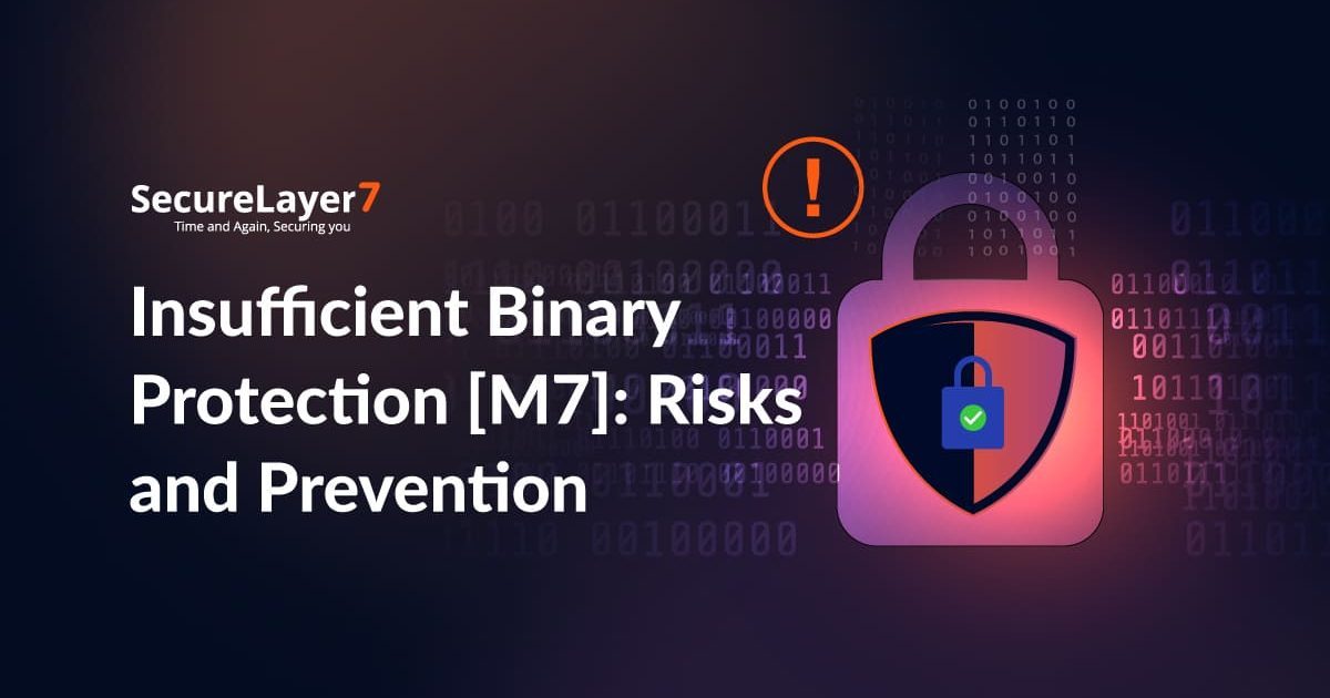 OWASP M7: Insufficient Binary Protection Risks Explained