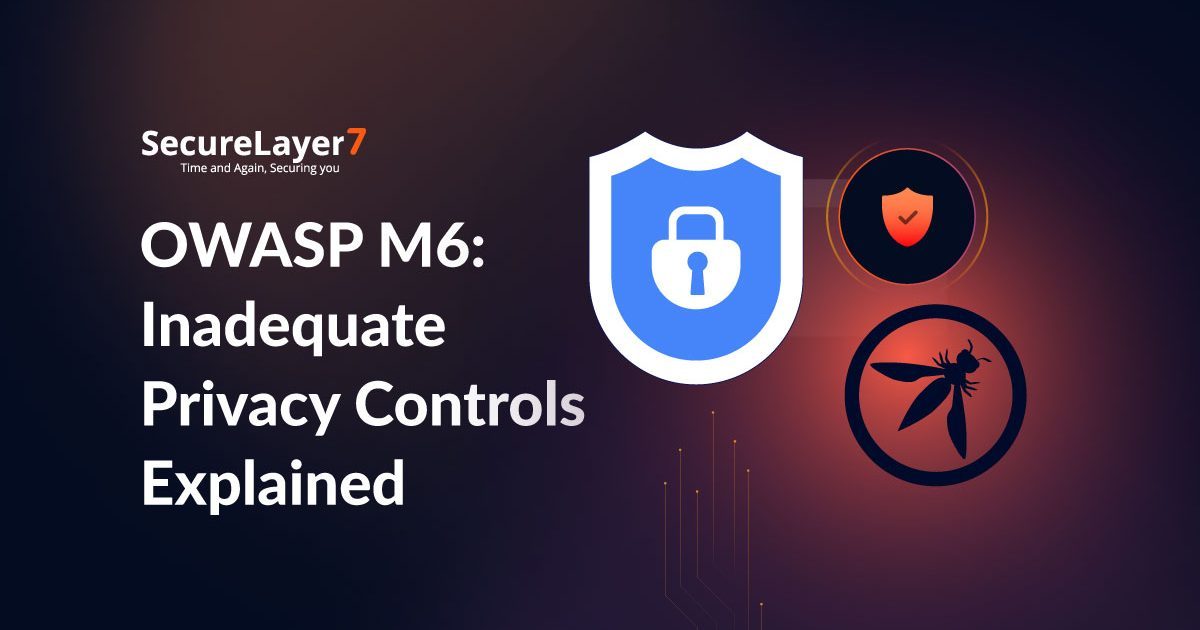 OWASP M6: Inadequate Privacy Controls Explained