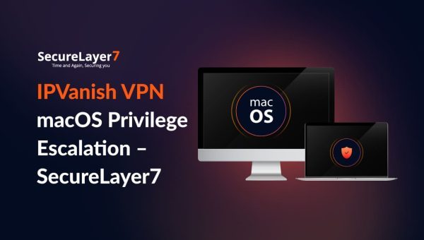 IPVanish VPN macOS Privilege Escalation – SecureLayer7